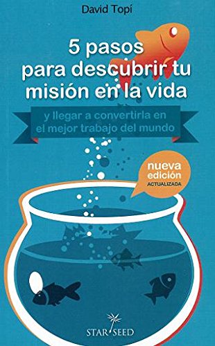 5 pasos para descubrir tu misión en la vida: y llegar a convertirla en el mejor trabajo del mundo (Potencial Humano)