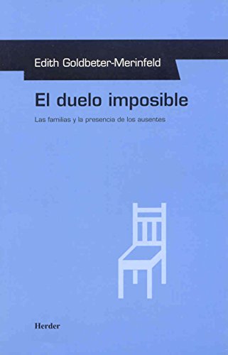 El duelo imposible: Las familias y la presencia de los ausentes (SIN COLECCION)
