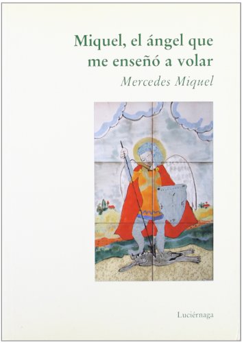 Miquel, el ángel que me enseñó a volar (SERIE BLANCA)