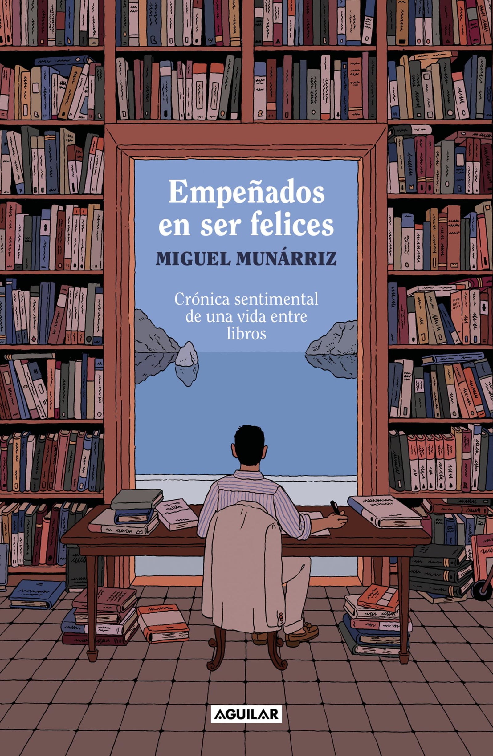 Empeñados en ser felices: Crónica sentimental de una vida entre libros (Primera persona)
