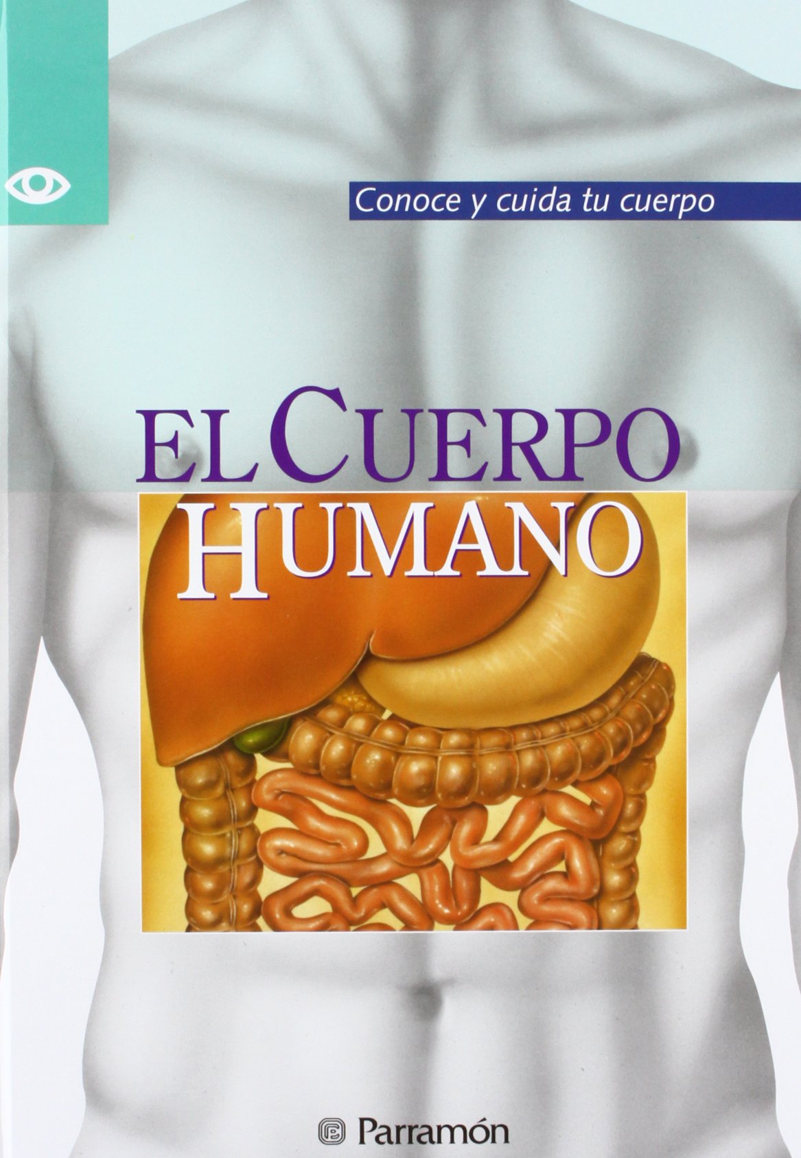 El cuerpo humano (Conoce Y Cuida Tu Cuerpo/Knowing and Caring for Your Body Series)
