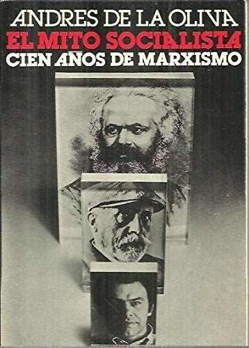 EL MITO SOCIALISTA. CIEN AÑOS DE MARXISMO