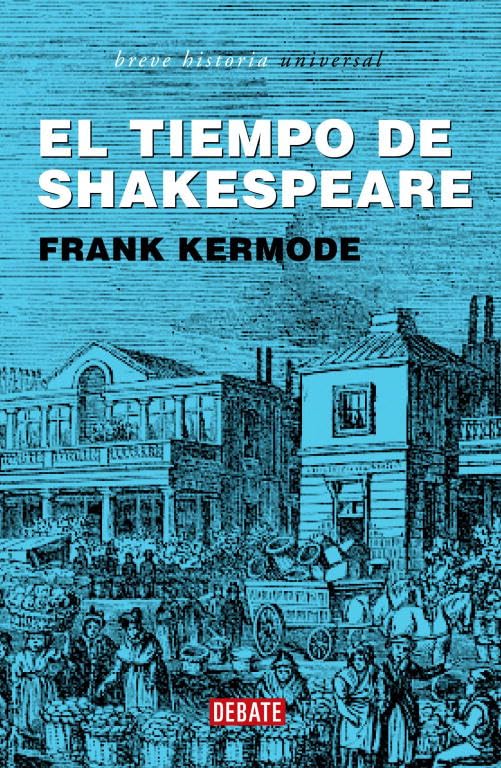 El tiempo de Shakespeare (BREVE HISTORIA UNIVERSAL)