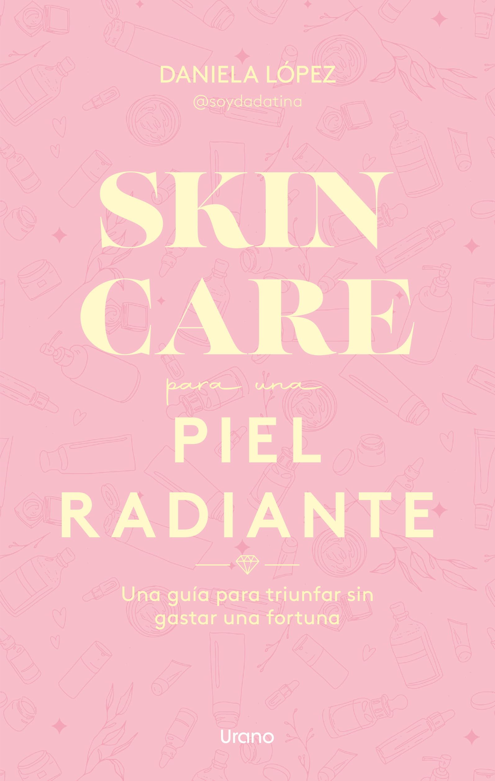 Skincare para una piel radiante: Una guía para triunfar sin gastar una fortuna (SALUD Y BIENESTAR)