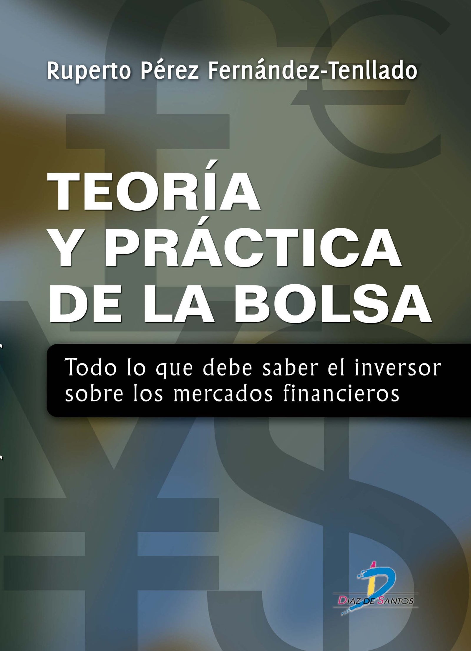 Teor¡a y práctica de la bolsa: Todo lo que debe saber el inversor sobre los mercados financieros. (SIN COLECCION)