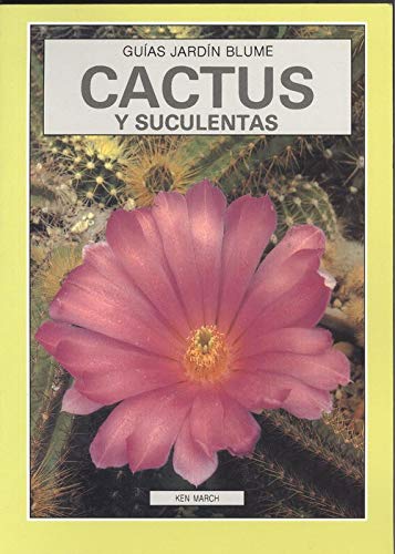CACTUS Y SUCULENTAS/GUIA JARDIN (GUIAS DE JARDIN)