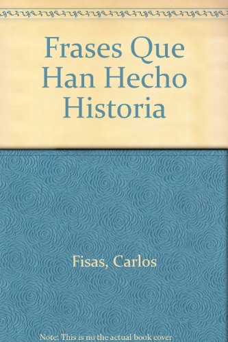 Frases Que Han Hecho Historia
