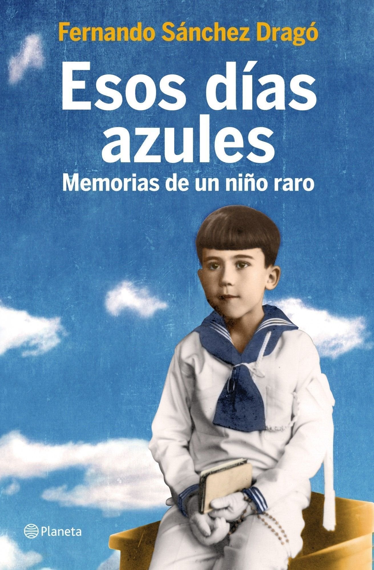 Esos días azules: Memorias de un niño raro (Planeta)