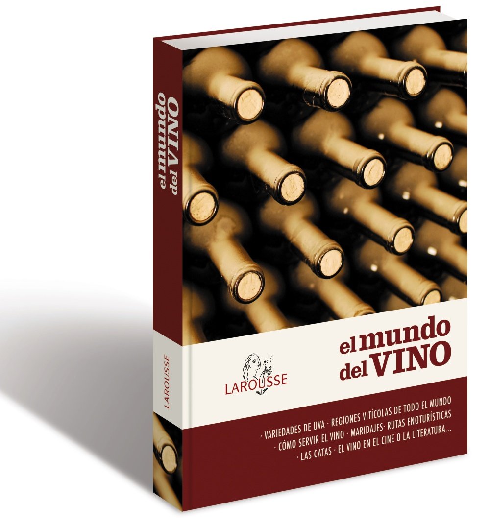 El mundo del vino (Larousse - Libros Ilustrados/ Prácticos - Gastronomía)