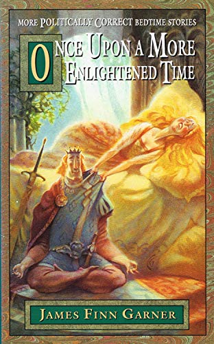 Once Upon a More Enlightened Time: More Politically Correct Bedtime Stories