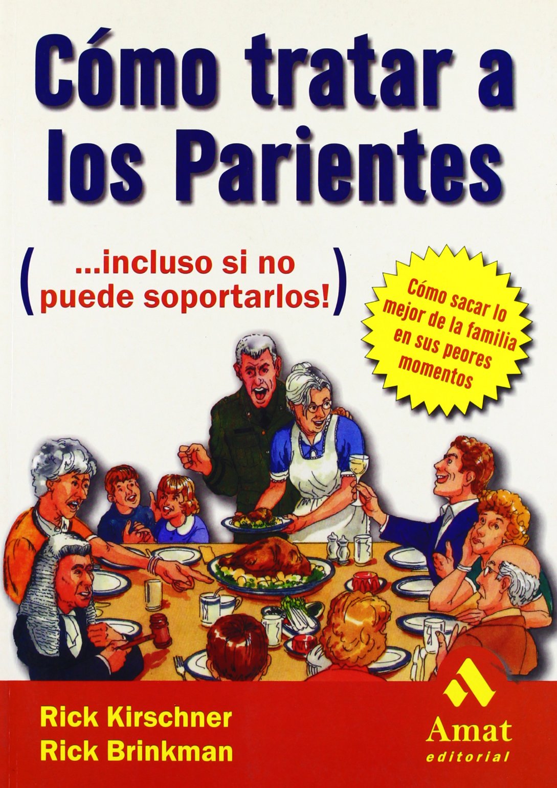 Cómo tratar a los parientes: Incluso si no puede soportarlos: Incluso Si No Puede Soportalos (AMAT)