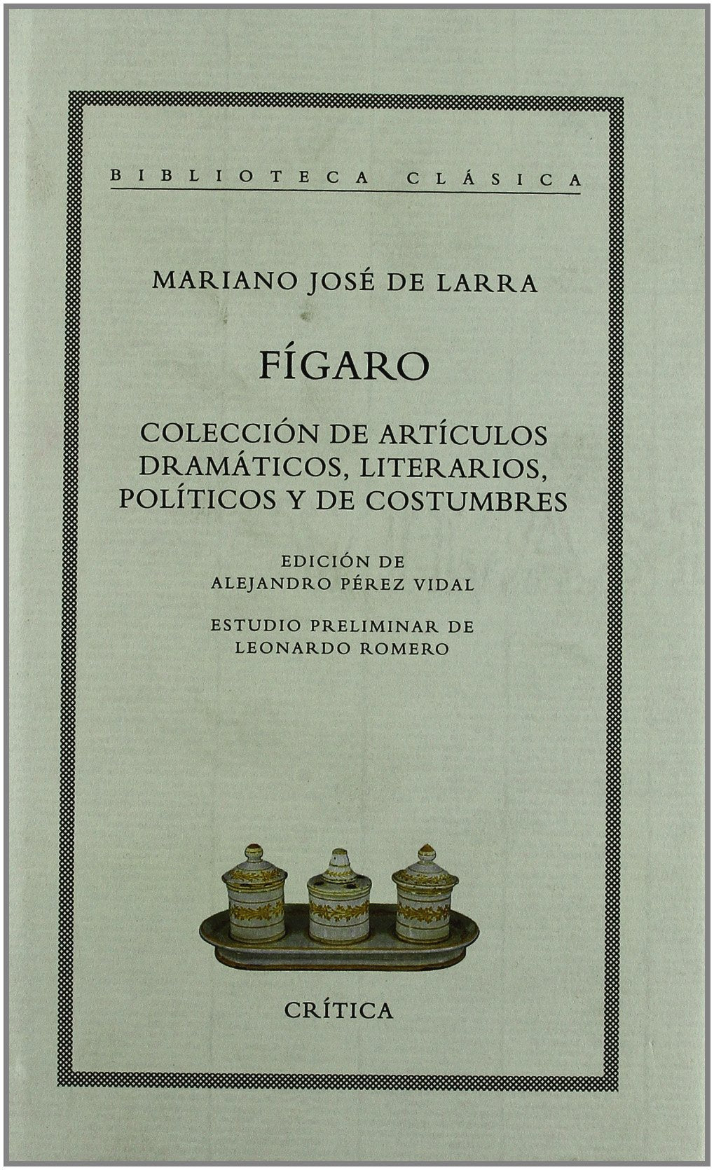 «Fígaro»: Colección de artículos dramáticos, literarios, políticos y...: 92 (Biblioteca Clásica)