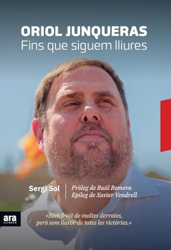 Oriol Junqueras. Fins que siguem lliures