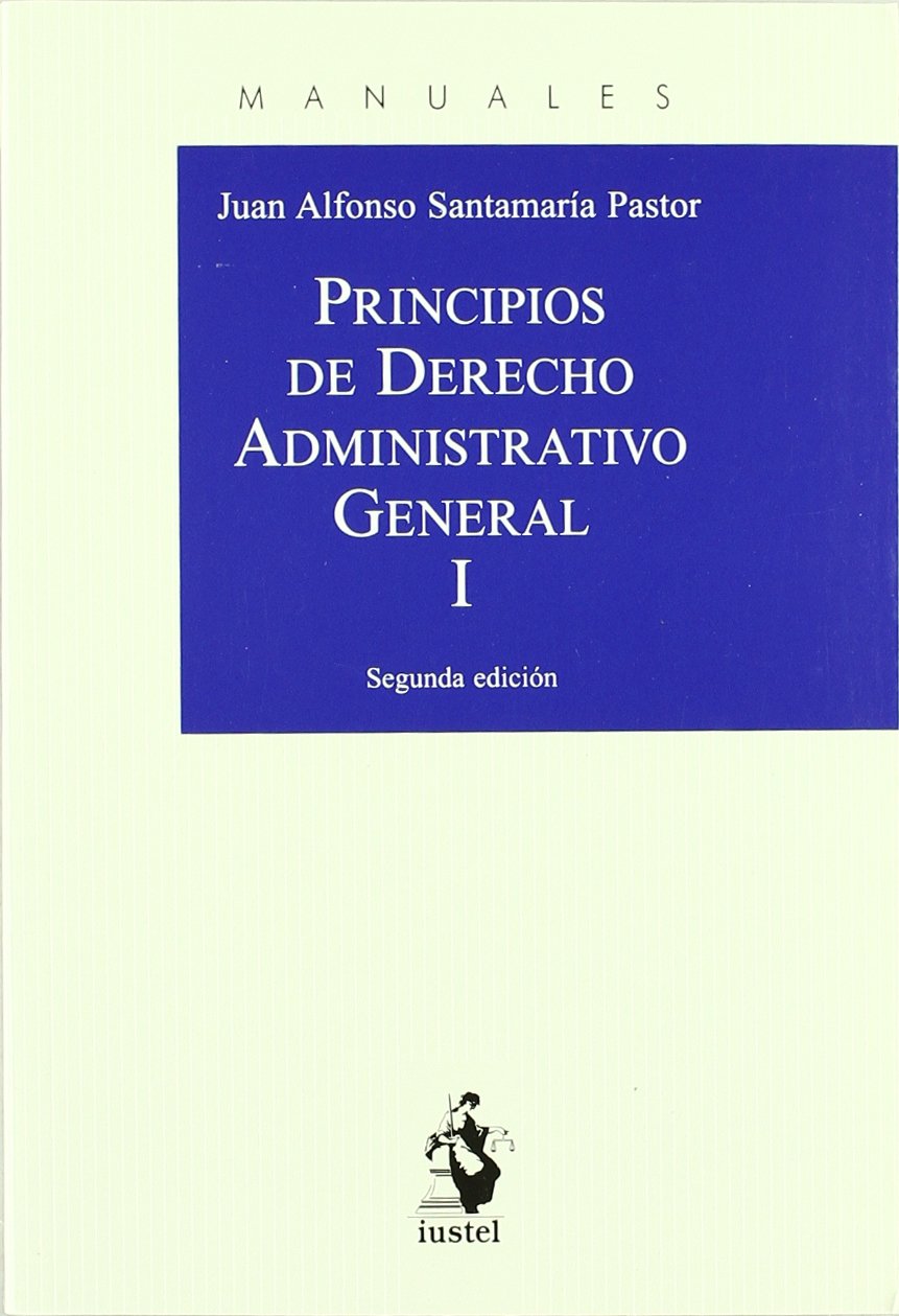 Principios de Derecho Administrativo General. Tomo I