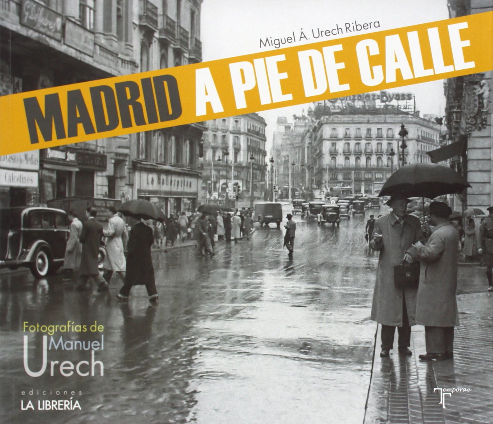 Madrid a pie de calle: Fotografías de Manuel Urech (SIN COLECCION)