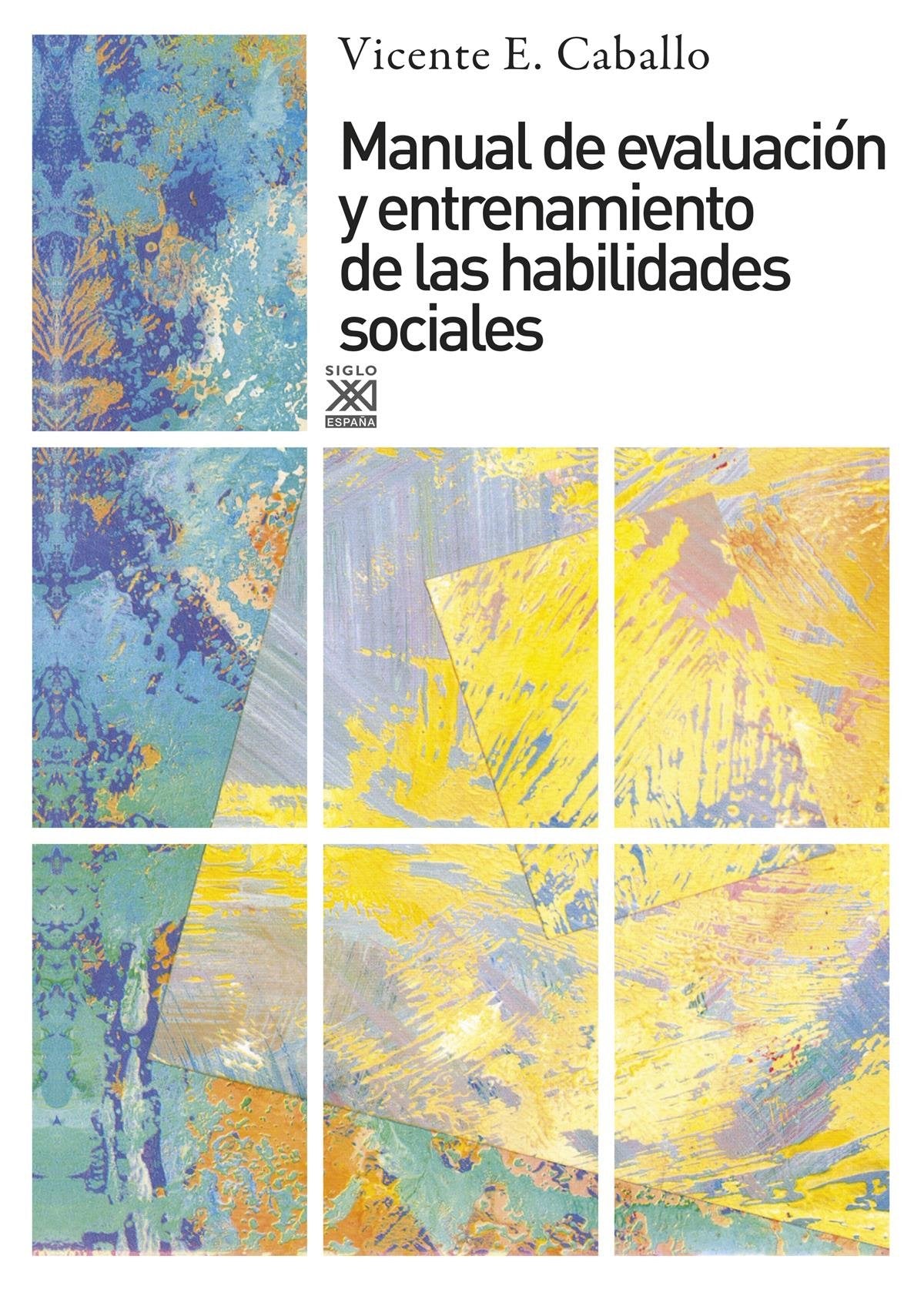 Manual de evaluación y entrenamiento de las habilidades sociales: 581 (Siglo XXI de España General)