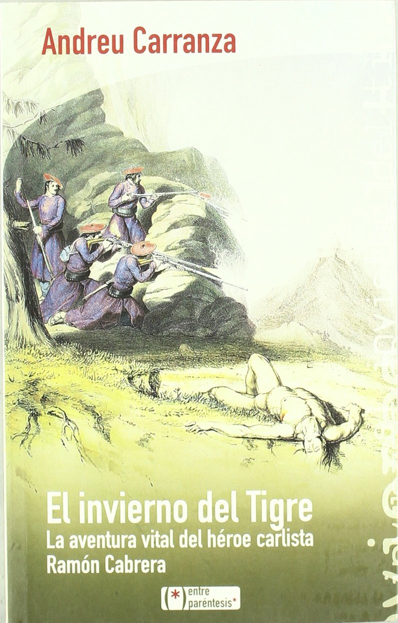 El Invierno Del Tigre: La aventura vital del héroe carlista Ramón Cabrera (Otros)