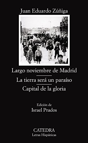 Largo noviembre de Madrid; La tierra será un paraíso; Capital de la gloria: 607 (Letras Hispánicas)