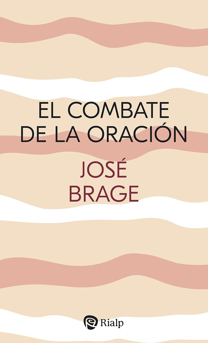 El combate de la oración: Orientaciones para la vida de oración (Religión. Fuera de Colección)