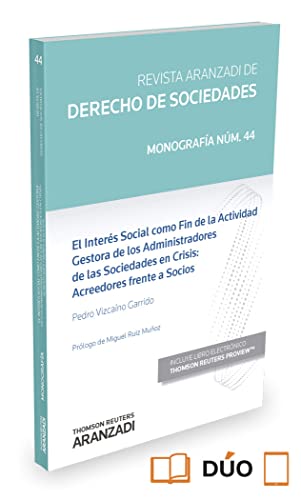 EL interés social como fin de la actividad gestora de los administradores de las sociedades en crisis: acreedores frente a socios (Papel + e-book): 44 (Monografía - Revista Derecho Sociedades)