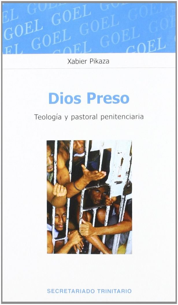Dios preso. Teolo. Y pastoral penitenciaria: 1 (Goel)