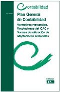 Plan general de contabilidad. normativas mercantiles, resoluciones icac y normas de valoracion