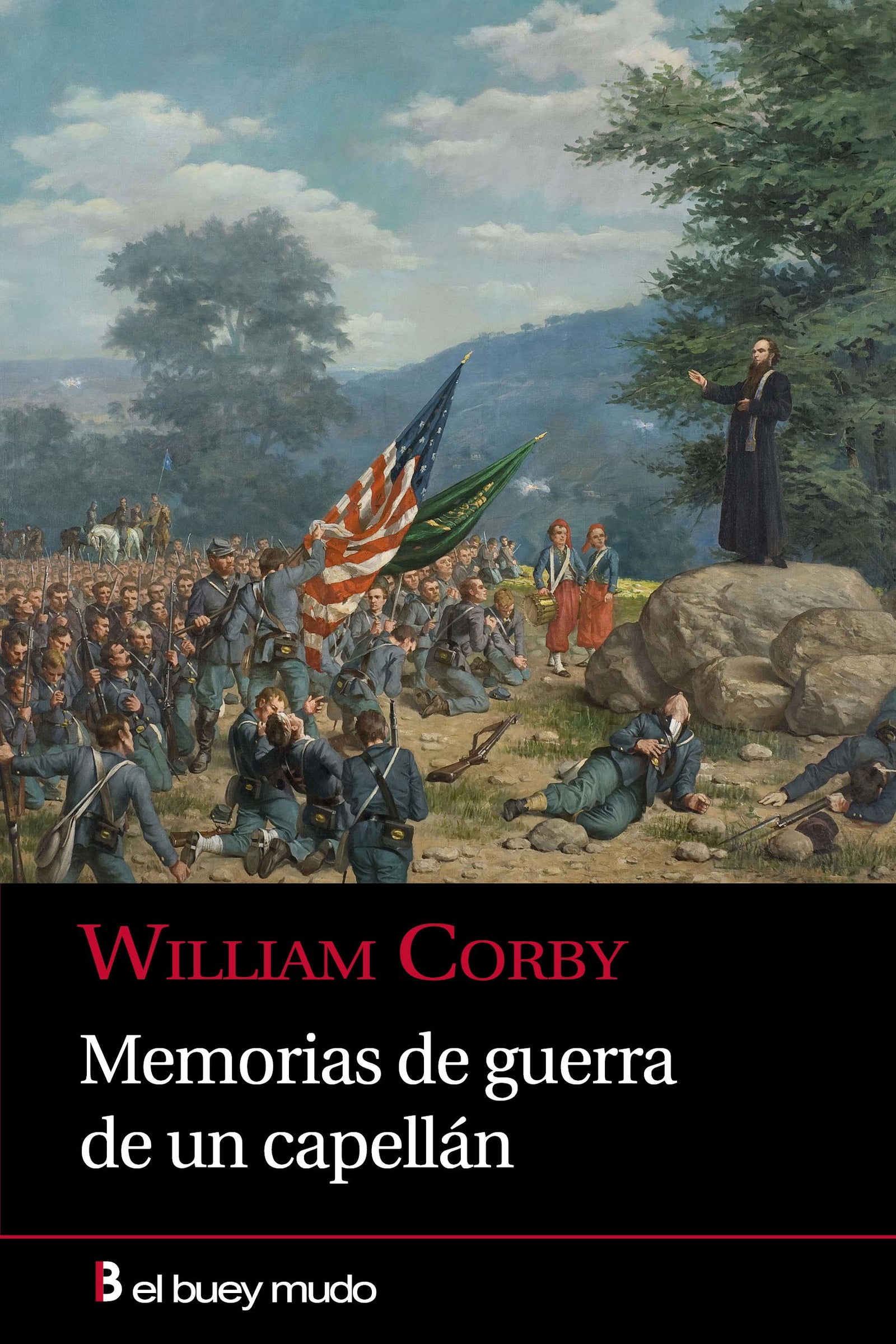 Memorias De La Guerra De Un Capelllan: Tres años de la célebre Brigada Irlandesa del Ejército del Potomac (El Buey Mudo)