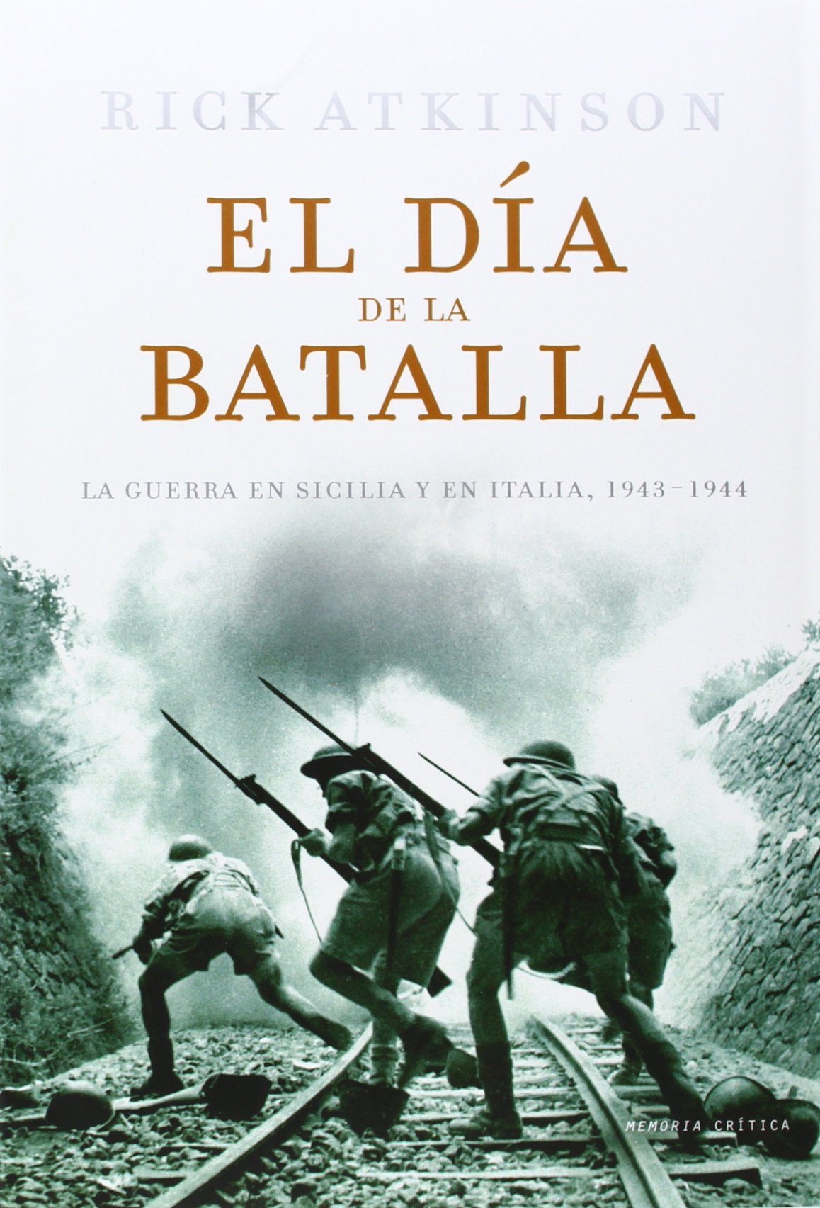 El día de la batalla: La Guerra en Sicilia y en Italia, 1943-44 (Memoria Crítica)
