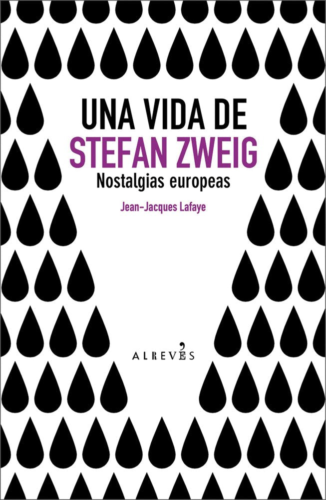 Una Vida De Stefan Zweig: Nostalgias europeas (NO FICCION)