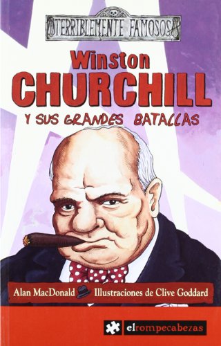 Winston CHURCHILL y sus grandes batallas: 3 (Terriblemente Famosos)