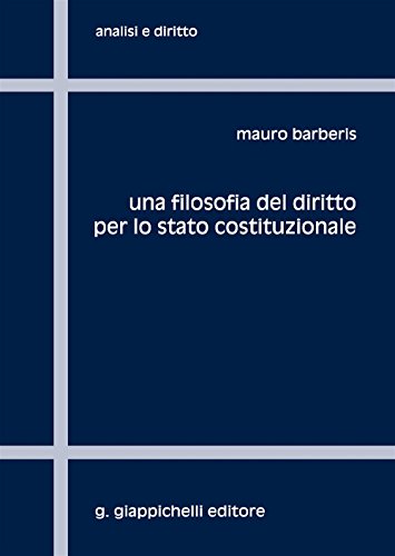 Una filosofia del diritto per lo stato costituzionale (Analisi e diritto. Serie teorica)