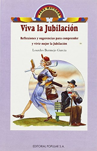 Viva la jubilación: Reflexiones y sugerencias para comprender y vivir mejor la jubilación (Para mayores)