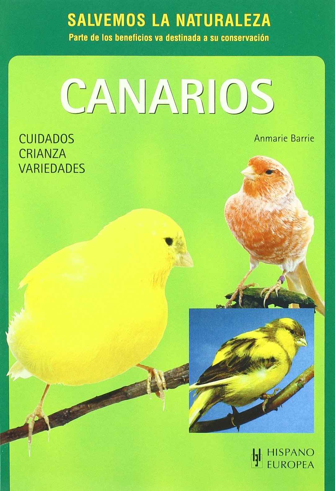 Canarios: Cuidados Crianza Variedades (Salvemos la Naturaleza)