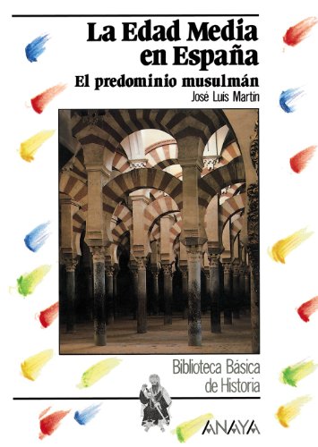 La Edad Media en España: el predominio musulmán (Historia Y Literatura - Biblioteca Básica De Historia)