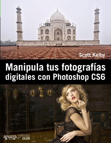 Manipula tus fotografías digitales con Photoshop CS6 (Photoclub)