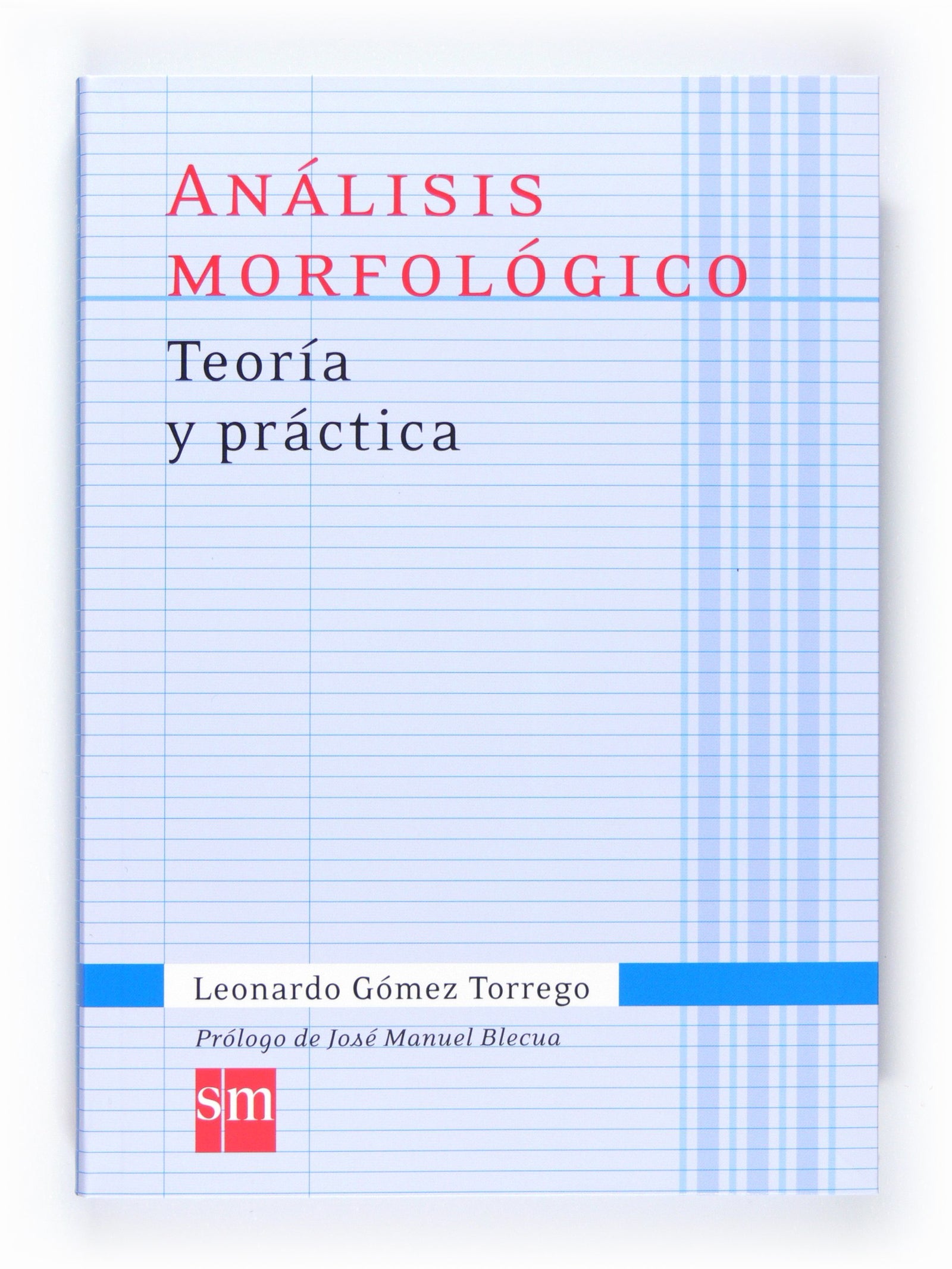 Análisis morfológico. Teoría y práctica (Español Actual) - 9788467541335: TEORIA Y PRACTICA (LEONARDO GOMEZ TORREGO)