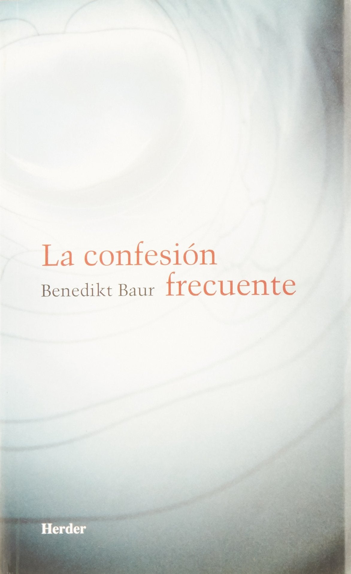 La confesión frecuente: Instrucciones, meditaciones y oraciones para la frecuente recepción del sacramento de la penitencia (SIN COLECCION)