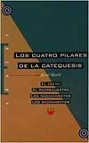 CUATRO PILARES DE LA CATEQUESIS,LOS (EDUCAR)
