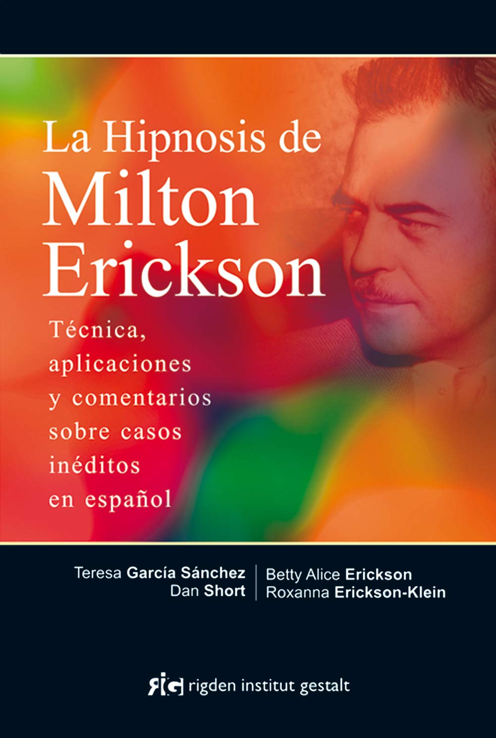 La Hipnosis De Milton Erickson: Técnica, aplicaciones y comentarios sobre casos inéditos en español (TERAPIA HIPNOSIS)