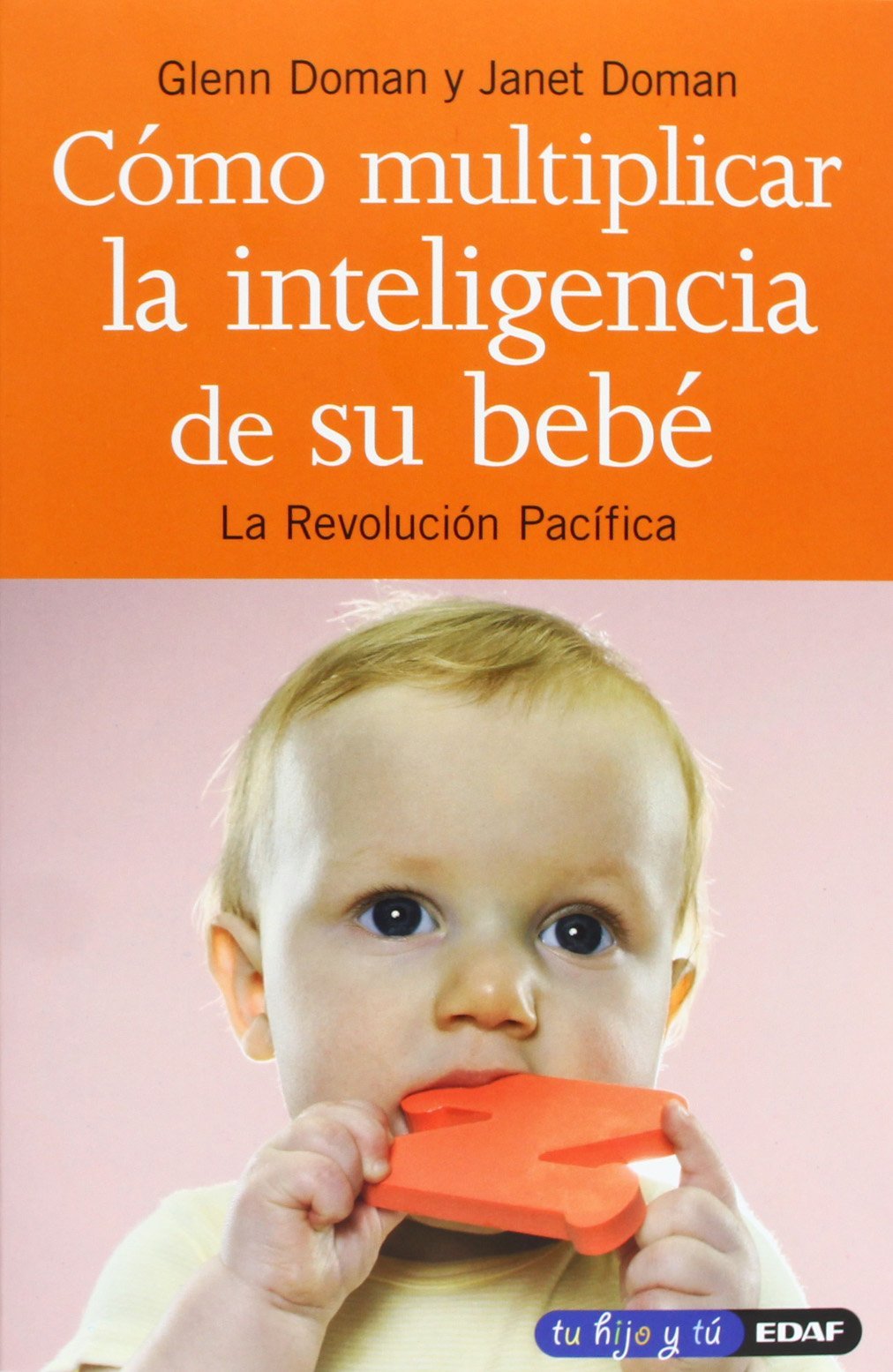 Como Multiplicar La Inteligen.De Su Bebe: La Revolución Pacífica (Tu hijo y tú)