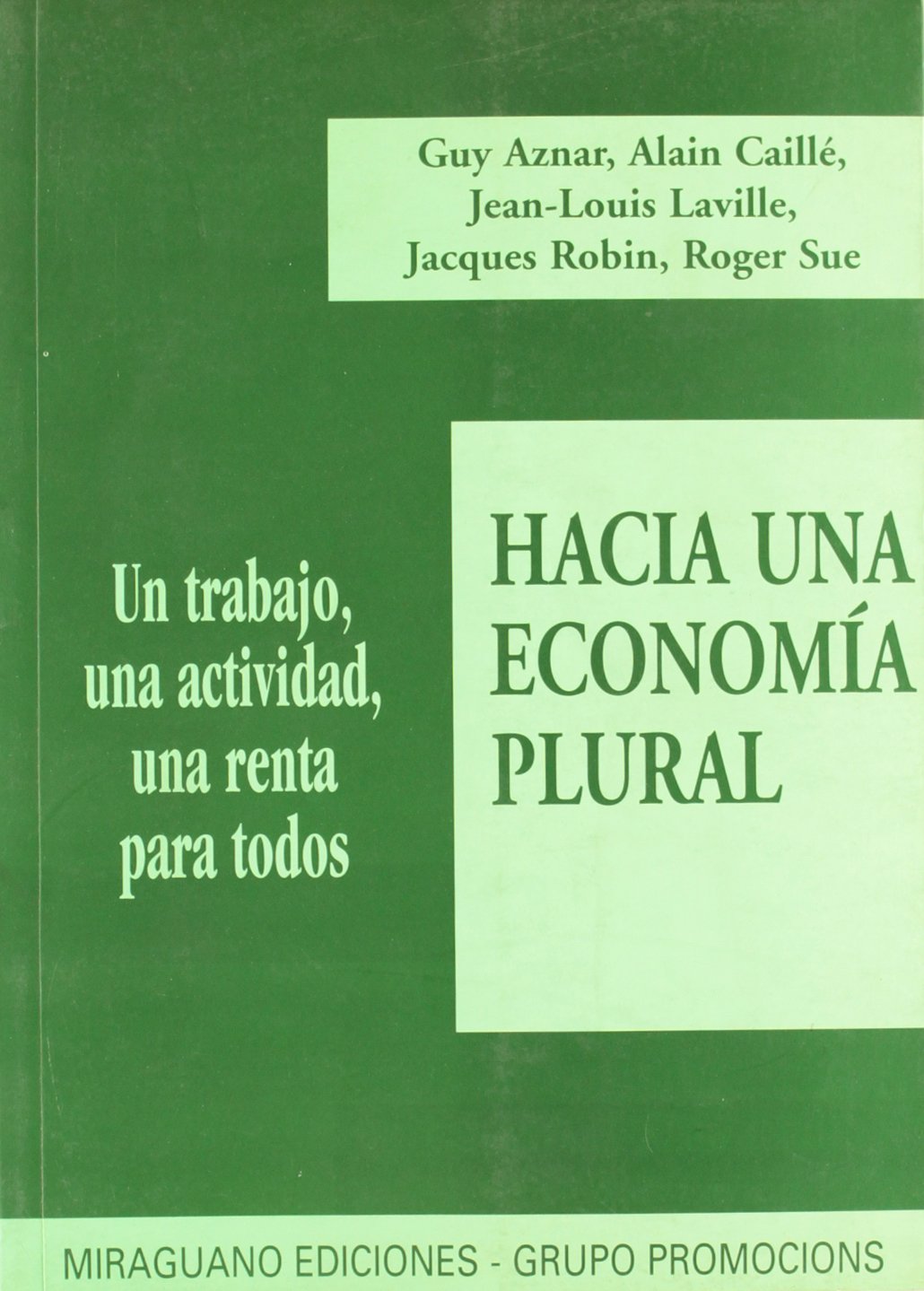 Hacia una economía plural: un trabajo, una actividad, una renta para todos (Debates y propuestas)