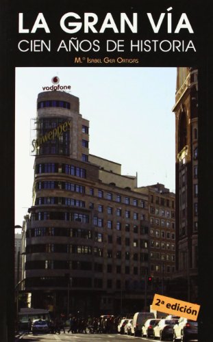 La Gran Vía: Cien años de historia (CALLEJEROS Y GUIAS)