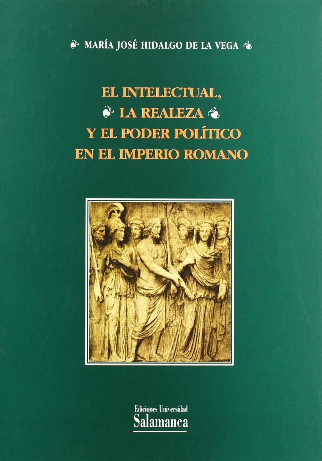 INTELECTURAL, LA REALEZA Y EL PODER POLITICO EN EL IMPERIO R (ESTUDIOS HISTORICOS Y GEOGRAFICOS)