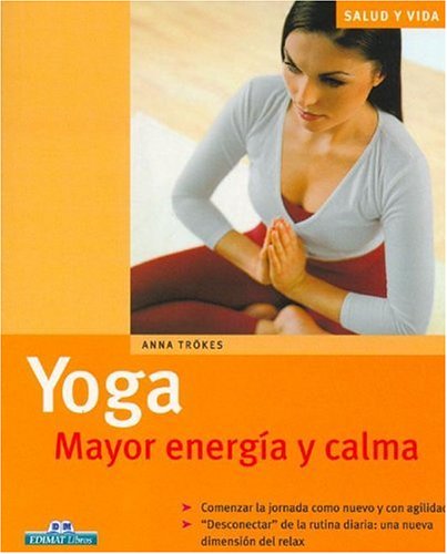 Yoga: Mayor Energia Y Calma / Increased Energy and Calmness (Salud Y Vida / Health and Life)