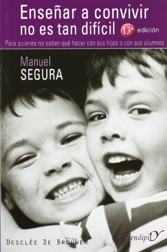 Enseñar a convivir no es tan difícil. Para quienes no saben qué hacer con sus hijos o con sus alumnos: 106 (Serendipity)