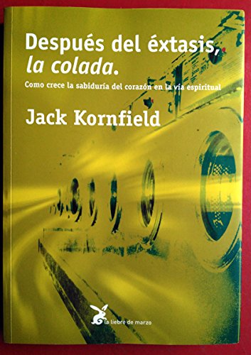 Después del éxtasis, la colada. Cómo crece la sabiduría del corazón en la vía espiritual (SABIDURIA INTERIOR)