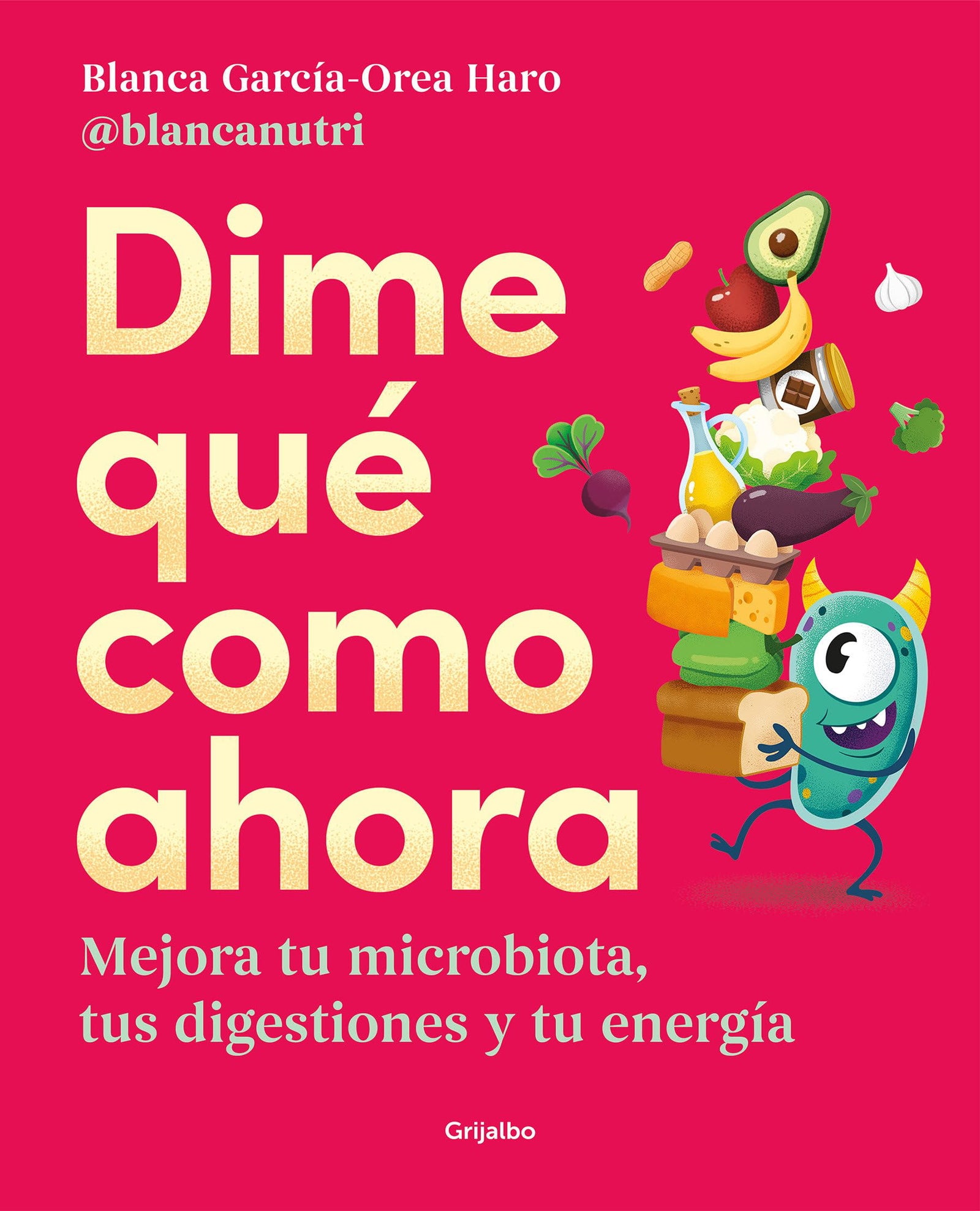 Dime qué como ahora: Mejora tu microbiota, tus digestiones y tu energía (Cocina saludable)