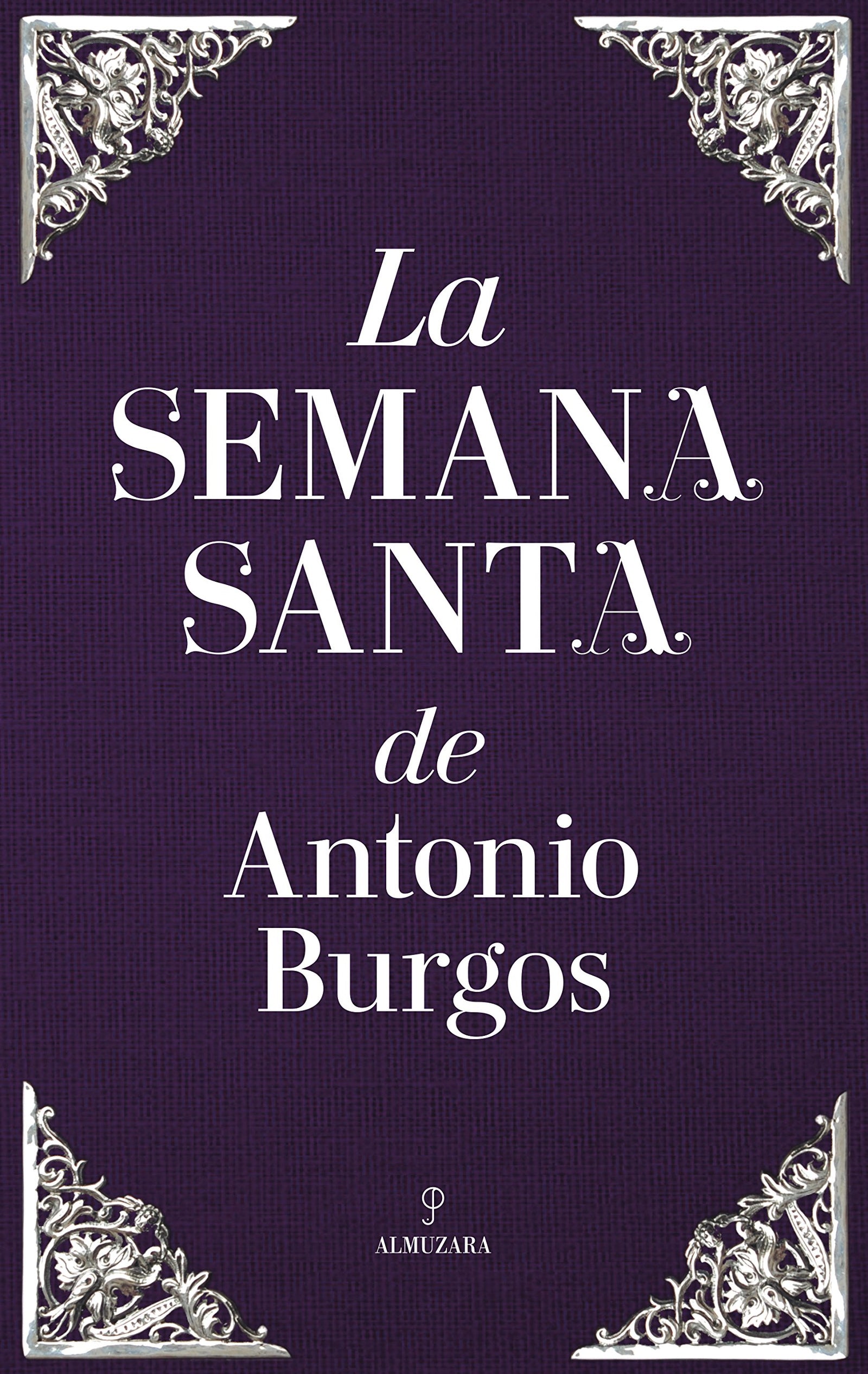 La Semana Santa de Antonio Burgos (Andalucía)