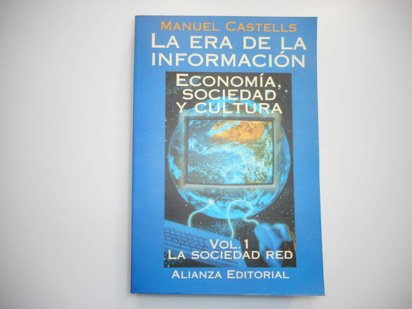 La era de la informacion. economia, sociedad y cultura, t.1: la sociedad red