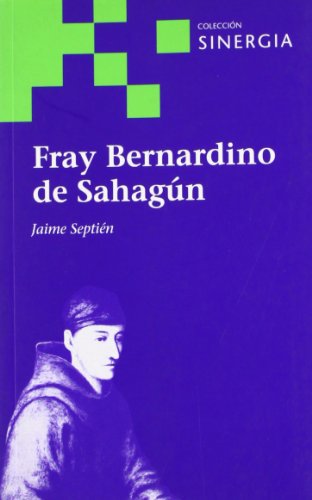 FRAY BERNARDINO DE SAHAGUN (SINERGIA SERIE VERDE)